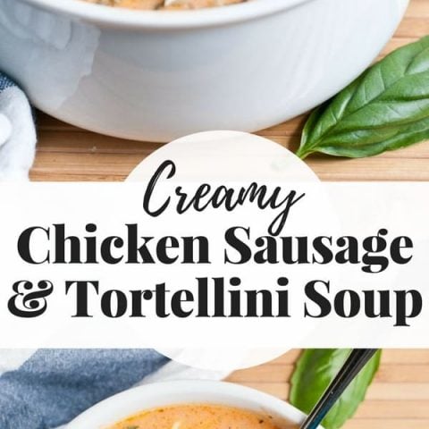 Chicken sausage and tortellini in a creamy tomato broth